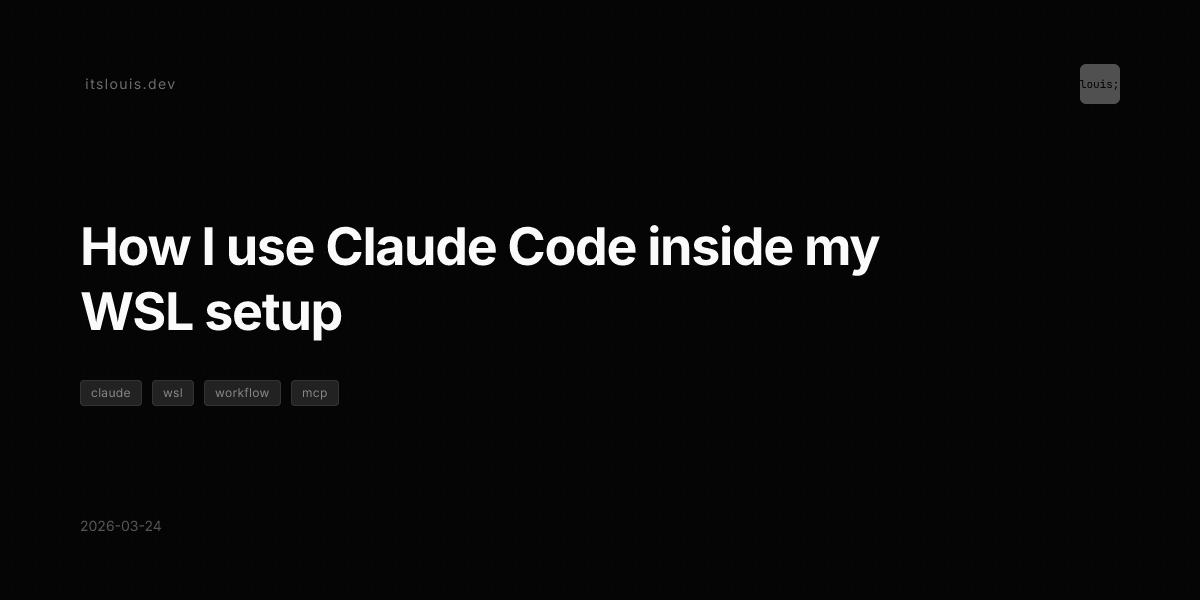 How I use Claude Code inside my WSL setup - Louis F.
